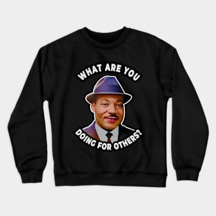 🤎 What Are You Doing for Others?, Martin Luther King Quote Crewneck Sweatshirt